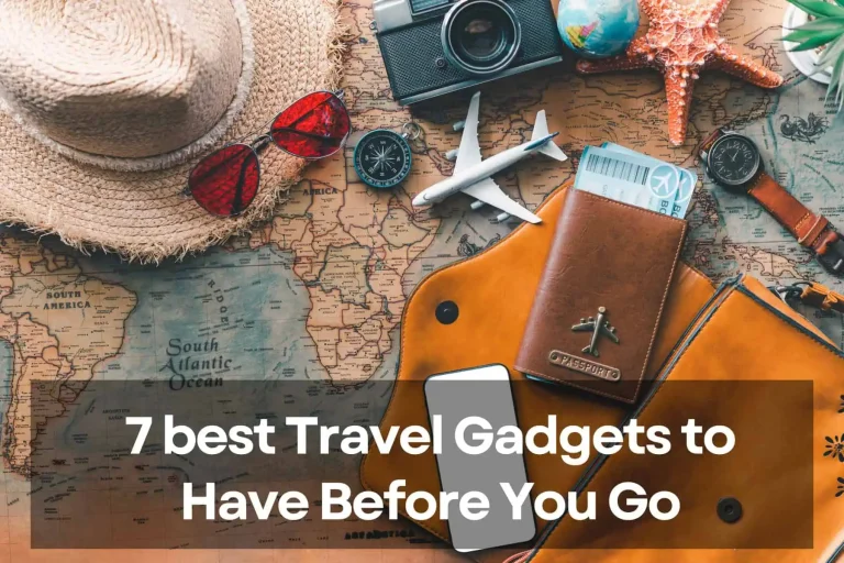 7 best Travel Gadgets to Have Before You Go